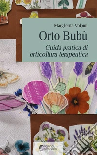 Orto bubù. Guida pratica di orticoltura terapeutica