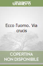 Ecco l'uomo. Via crucis