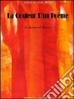 La couleur d'un poeme. Inchiostri d'autore libro