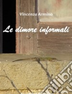 Le dimore informali libro