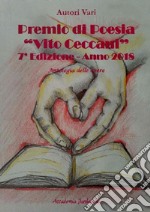 Premio di poesia «Vito Ceccani». Antologia delle opere. 7ª edizione anno 2018 libro