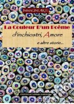 La couleur d'un poeme. D'inchiostri, amore e altre storie libro