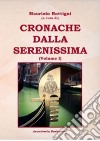 Cronache dalla serenissima. Vol. 1 libro di Rottigni Maurizio