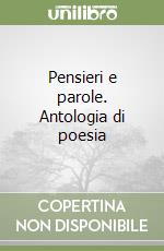 Pensieri e parole. Antologia di poesia libro