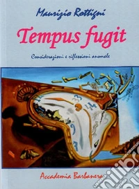 Tempus fugit. Considerazioni e riflessioni anomale libro