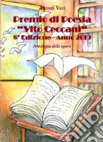 Premio di poesia «Vito Ceccani». Antologia delle opere. 8ª edizione anno 2019 libro