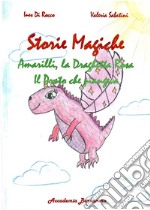 Storie magiche. Amarilli, la draghetta rosa, il prato che piangeva