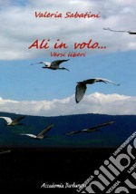 Ali in volo. Versi liberi