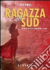 Ragazza del Sud. Donne e violenza, 'ndrangheta e amore libro di Preta Titti
