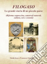 Filogaso. La grande storia di un piccolo paese (Riforma cappuccina, catastrofi naturali, cultura, usi e costumi)