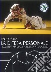 La difesa personale. Tradizione marziale e moderna applicazione libro