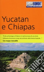 Yucatan e Chiapas. Con mappa