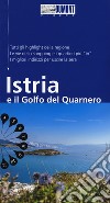 Istria e il golfo del Quarnero. Con mappa libro di Schetar Daniela