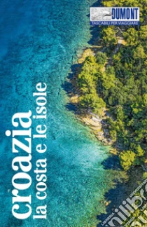 Croazia. La costa e le isole. Con Carta geografica ripiegata