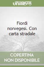 Fiordi norvegesi. Con carta stradale libro