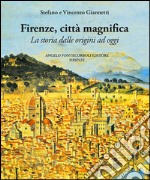 Firenze città magnifica. La storia dalle origini ad oggi libro