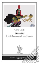 Pinocchio. La città, il paesaggio, la casa, l'oggetto libro