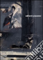 Adriano Piazzesi. Ediz. bilingue libro