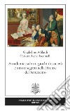 Accademie, salotti, giochi di società e amori segreti nella Firenze del Settecento libro di Adilardi Guglielmo Lenzi Iacomelli Carlotta