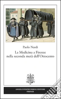 La medicina a Firenze nella seconda metà dell'Ottocento libro