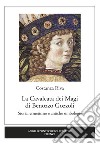 La Cavalcata dei Magi Benozzo Gozzoli. Storia, ermetismo e antiche simbologie libro di Riva Costanza