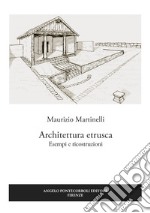 Architettura etrusca. Esempi e ricostruzioni libro