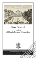 Guida al calcio storico fiorentino libro