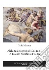 Alchimia e segreti di Cosimo I in Palazzo Vecchio a Firenze libro di Maresca Paola