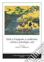 Italia e Giappone a confronto: cultura, psicologia, arti. Ediz. italiana e inglese