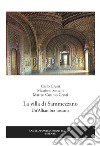 La villa di Sammezzano. Un'Alhambra toscana libro di Cresti Carlo Sottani Massimo Cresti Matteo Cosimo