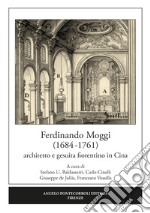 Ferdinando Moggi (1684-1761). Architetto e gesuita fiorentino in Cina libro