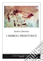 I simboli preistorici. Ediz. per la scuola libro