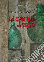 La cantina di tufo. Mauro Baveni Detective libro