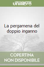 La pergamena del doppio inganno libro