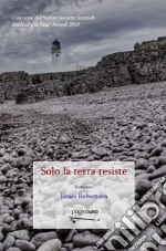 Solo la terra resiste libro