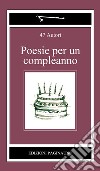 Poesie per un compleanno. Ediz. multilingue libro