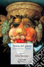 Storia del gusto. A tavola con i filosofi. Nuova ediz. libro