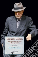 Leonard Cohen. Manuale per vivere nella sconfitta libro