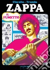 Zappa. Il fumetto libro di Ciarallo Giuseppe