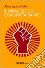 Il miracolo del comunista santo libro