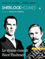 Sherlock Holmes e lo strano caso di Alice Faulkner libro