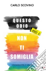 Questo odio non ti somiglia. Omosessualità in divisa libro