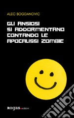 Gli ansiosi si addormentano contando le apocalissi zombie