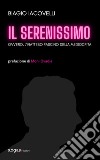 Il Serenissimo. Ovvero, l'inatteso fascino della mediocrità libro di Iacovelli Biagio