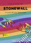 Stonewall. Il canto di una liberazione libro