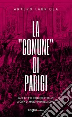 La «Comune» di Parigi. Raccolta di otto conferenze libro