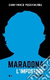 Maradona, l'impostore libro di Pecchinenda Gianfranco