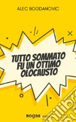 Tutto sommato fu un ottimo olocausto