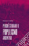 Perché studiare il populismo argentino libro