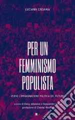 Per un femminismo populista. Verso l'immaginazione politica del futuro libro